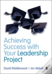 Achieving Success With Your Leadership Project