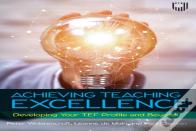 Achieving Teaching Excellence: Developing Your Tef Profile And Beyond