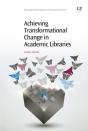 Achieving Transformational Change In Academic Libraries - Preview