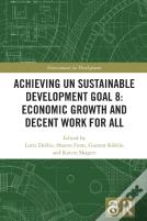 Achieving Un Sustainable Development Goal 8: Economic Growth And Decent Work For All