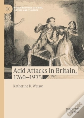 Acid Attacks In Britain, 1760-1975