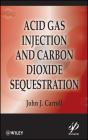 Acid Gas Injection And Carbon Dioxide Sequestration - Preview