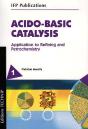 Acido-Basic Catalysis ; Application To Refining And Petrochemistry - Preview