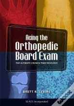 Acing The Orthopedic Board Exam