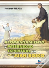 Acompañamiento Y Paternidad Espiritual En San Juan Bosco 