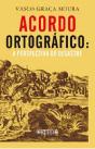 Acordo Ortográfico: A Perspectiva do Desastre - Preview
