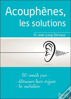 Capa do artigo Acouphenes, Les Solutions - 60 Conseils Pour Determiner Leurs Origines, Les Neutraliser