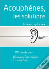 Acouphenes, Les Solutions - 60 Conseils Pour Determiner Leurs Origines, Les Neutraliser