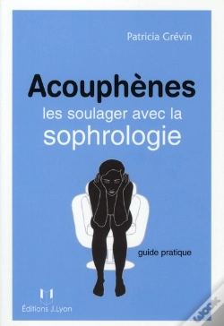 Capa do artigo Acouphènes ; Les Soulager Avec La Sophrologie ; Guide Pratique