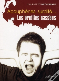 Capa do artigo Acouphenes Surdite Les Oreilles Cassees