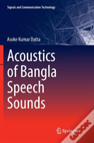 Acoustics Of Bangla Speech Sounds