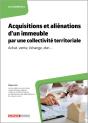 Acquisitions Et Aliénations D'Un Immeuble Par Une Collectivité Territoriale : Achat, Vente, Échange, Don ... - Preview