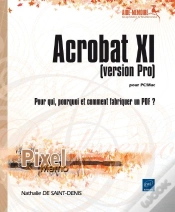 Capa do artigo Acrobat Xi Pour Pc/Mac (Version Pro) ; Pour Qui, Pourquoi Et Comment Fabriquer Un Pdf ?