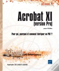 Capa do artigo Acrobat Xi Pour Pc/Mac (Version Pro) ; Pour Qui, Pourquoi Et Comment Fabriquer Un Pdf ?