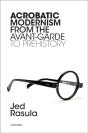 Acrobatic Modernism From The Avant-Garde To Prehistory - Preview