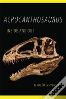 Acrocanthosaurus Inside And Out