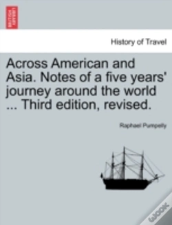 Capa do artigo Across American And Asia. Notes Of A Five Years' Journey Around The World ... Third Edition, Revised.