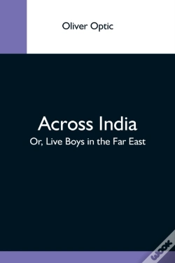 Capa do artigo Across India  Or, Live Boys In The Far E