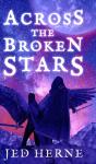 Across The Broken Stars - Preview