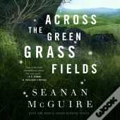 Across The Green Grass Fields