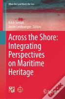 Across The Shore: Integrating Perspectives On Maritime Heritage