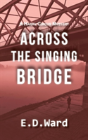 Across The Singing Bridge - Preview