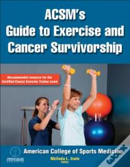 Acsm'S Guide To Exercise And Cancer Survivorship