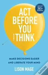 Act Before You Overthink