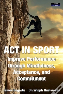Capa do artigo Act In Sport: Improve Performance Through Mindfulness, Acceptance, And Commitment