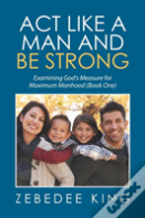 Act Like A Man And Be Strong