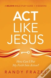 Act Like Jesus Bible Study Guide