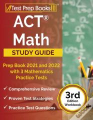 Act Math Prep Book 2021 And 2022 With 3 Mathematics Practice Tests (3rd Edition Workbook)