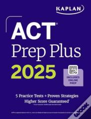 Act Prep Plus 2025: Study Guide Includes 5 Full Length Practice Tests, 100s Of Practice Questions, And 1 Year Access To Online Quizzes And Video Instr
