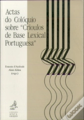 Actas do Colóquio sobre Crioulos de Base Lexical Portuguesa