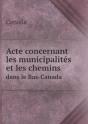 Acte Concernant Les Municipalites Et Les Chemins Dans Le Bas-Canada - Preview