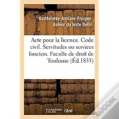 Acte Pour La Licence. Code Civil. Des Servitudes Ou Services Fonciers. Code De Procedure