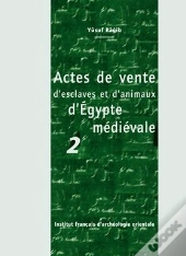 Actes De Vente D Esclaves Et D Animaux D Egypte Medievale T.2