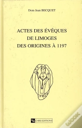 Actes Des Eveques De Limoges Des Origines
