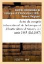 Actes Du Congres International De Botanique Et D'Horticulture D'Anvers, 2-7 Aout 1885 - Preview