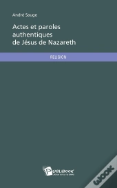 Actes Et Paroles Authentiques De Jésus De Nazareth
