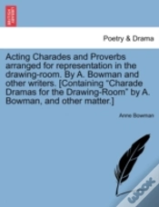 Capa do artigo Acting Charades And Proverbs Arranged For Representation In The Drawing-Room. By A. Bowman And Other Writers. (Containing "Charade Dramas For The Draw