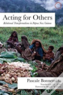 Acting For Others Â€“ Relational Transformations In Papua New Guinea