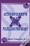 Acting Movie Scripts Or Fulfilling Prophecies?