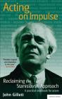 Acting On Impulse: Reclaiming The Stanislavski Approach - Preview