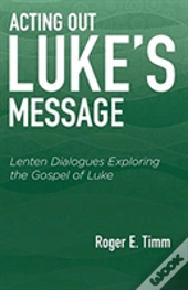 Acting Out Luke'S Message