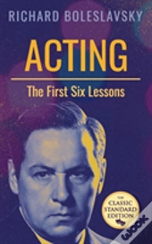 Acting; The First Six Lessons