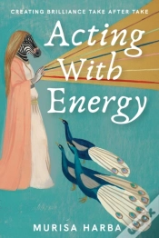 Capa do artigo Acting With Energy: Creating Brilliance Take After Take