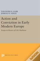 Action And Conviction In Early Modern Europe