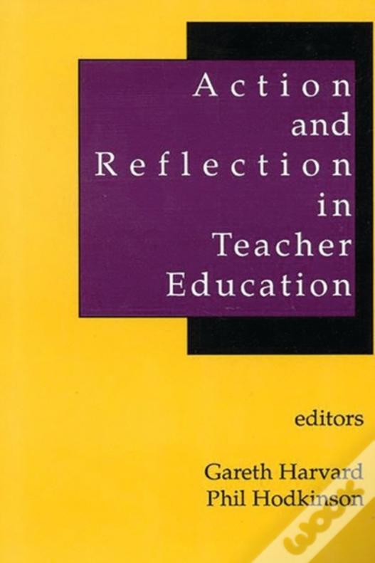 Action And Reflection In Teacher Education