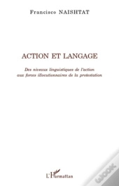 Action Et Langage ; Des Niveaux Linguistiques De L'Action Aux Forces Illocutionnaires De La Protestation